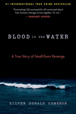 Blood in the Water: A True Story of Small-Town Revenge by Cameron, Silver Donald
