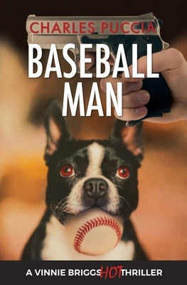 Baseball Man: Crime Novel of Foresaken Love, Idenity Crisis, Bodybuilding, Murder by Puccia, Charles