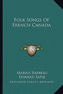 Folk Songs of French Canada by Barbeau, Marius