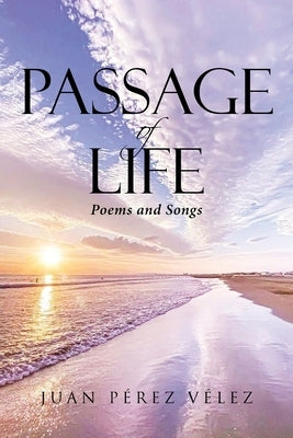 Passage of Life: Poems and Songs by Pérez Vélez, Juan