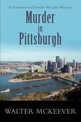 Murder in Pittsburgh: (A Redmond and Jennifer McClain Mystery) by McKeever, Walter F.