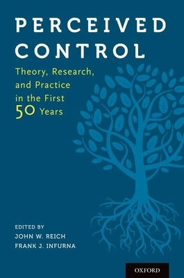 Perceived Control: Theory, Research, and Practice in the First 50 Years by Reich, John W.