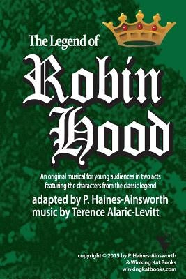 Robin Hood: a musical in two acts for young audiences by Alaric Levitt, Terence