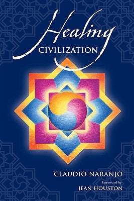 Healing Civilization by Naranjo, Claudio