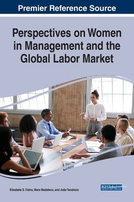 Perspectives on Women in Management and the Global Labor Market by Vieira, Elisabete S.