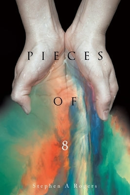 Pieces of 8 by Rogers, Stephen A.