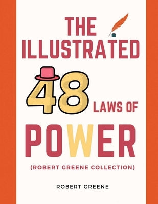 The Illustrated 48 Laws Of Power (Robert Greene Collection) by Greene, Robert