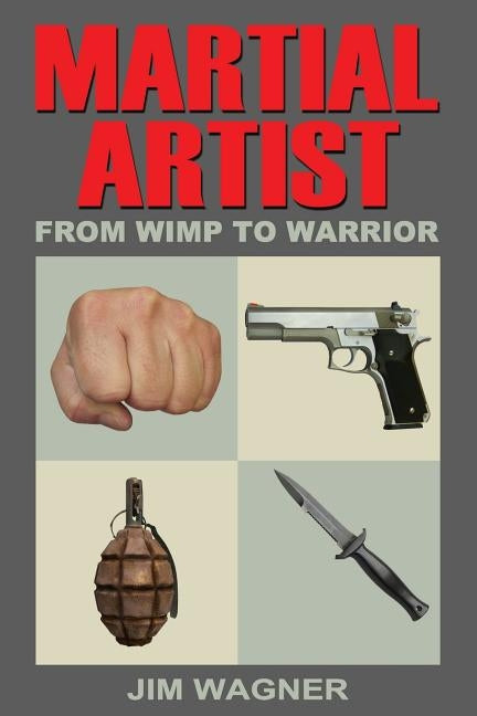 Martial Artist: From Wimp to Warrior by Wagner, Jim