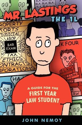 Mr. Lastings The 1L: A Guide For The First Year Law Student by Nemoy, John