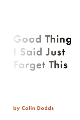 Good Thing I Said Just Forget This by Dodds