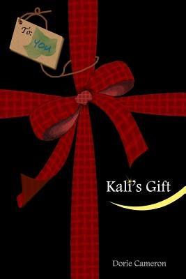 Kali's Gift: Release the Fear of Change by Cameron Licsw, Dorie