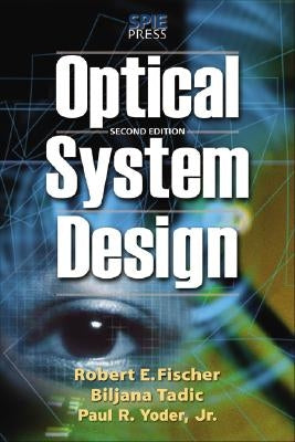 Optical System Design, Second Edition by Fischer, Robert