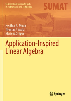 Application-Inspired Linear Algebra by Moon, Heather A.