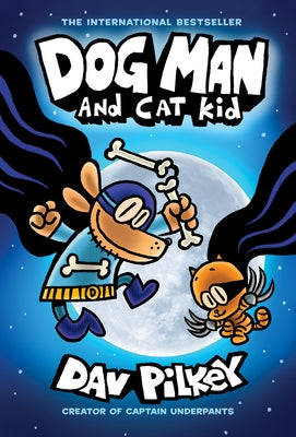 Dog Man and Cat Kid: A Graphic Novel (Dog Man #4): From the Creator of Captain Underpants: Volume 4 by Pilkey, Dav