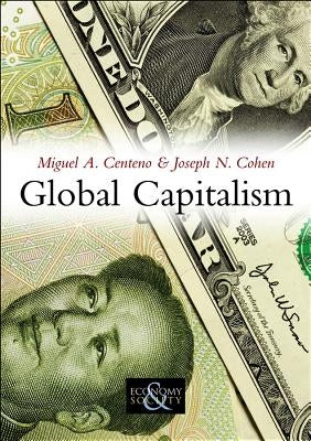 Global Capitalism: A Sociological Perspective by Centeno, Miguel A.