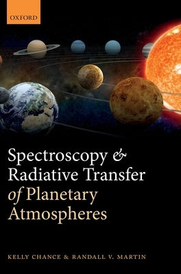 Spectroscopy and Radiative Transfer of Planetary Atmospheres by Chance, Kelly