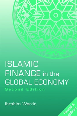 Islamic Finance in the Global Economy by Warde, Ibrahim