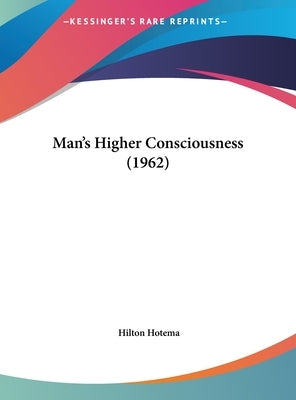 Man's Higher Consciousness (1962) by Hotema, Hilton