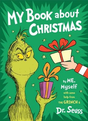 My Book about Christmas by Me, Myself: With Some Help from the Grinch & Dr. Seuss by Dr Seuss