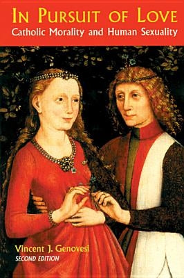 In Pursuit of Love: Catholic Morality and Human Sexuality, Revised Edition by Genovesi, Vincent J.