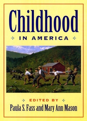 Childhood in America by Fass, Paula S.