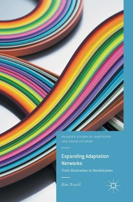 Expanding Adaptation Networks: From Illustration to Novelization by Newell, Kate