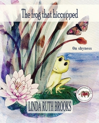 The frog that hiccupped: On shyness by Brooks, Linda Ruth