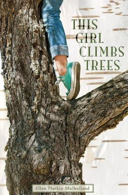 This Girl Climbs Trees by Mulholland, Ellen Plotkin