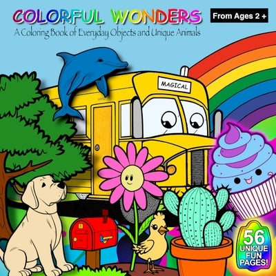 Colorful Wonders (Ages2+): A Coloring Book of Everyday Objects and Unique Animals by Lab, Jet