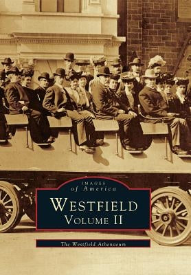 Westfield: Volume II by Westfield Athenaeum