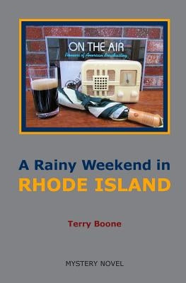 A Rainy Weekend in RHODE ISLAND by Boone, Terry