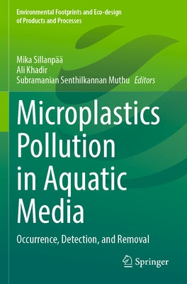 Microplastics Pollution in Aquatic Media: Occurrence, Detection, and Removal by Sillanpää, Mika