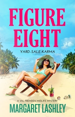 Figure Eight: Yard-Sale Karma by Lashley, Margaret