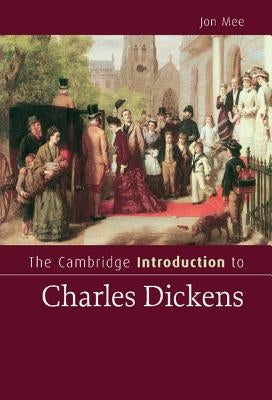 The Cambridge Introduction to Charles Dickens by Mee, Jon