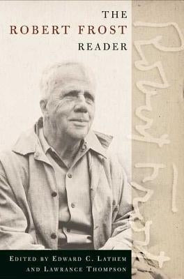 The Robert Frost Reader: Poetry and Prose by Frost, Robert