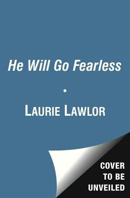 He Will Go Fearless by Lawlor, Laurie