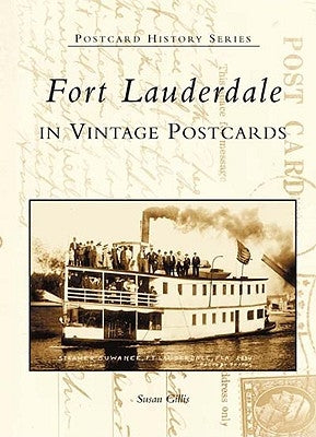 Fort Lauderdale in Vintage Postcards by Gillis, Susan