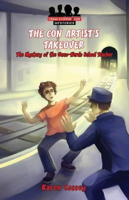 The Con Artist's Takeover: The Mystery of the Unco-Nerdo School Teacher by Cossey, Karen