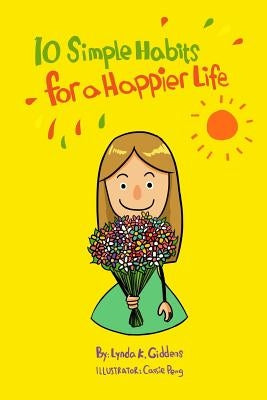 10 Simple Habits for a Happier Life by Peng, Cassie