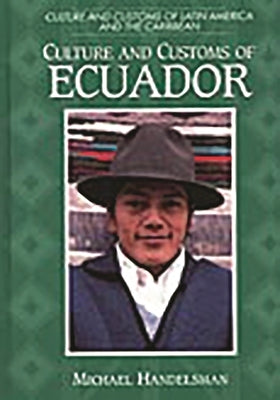 Culture and Customs of Ecuador by Handelsman, Michael