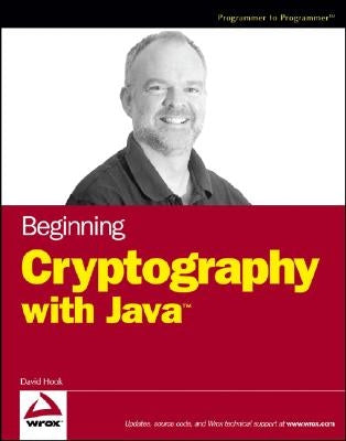 Beginning Cryptography with Java by Hook, David