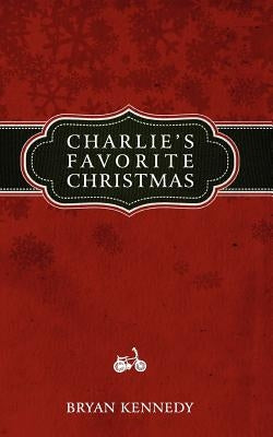 Charlie's Favorite Christmas by Kennedy, Bryan