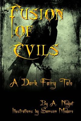 Fusion of Evils: A Dark Fairy Tale by Nedjat, A.