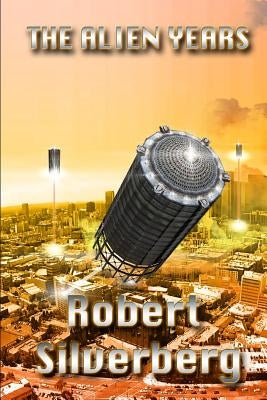 The Alien Years by Silverberg, Robert