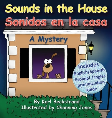 Sounds in the House - Sonidos en la casa: A Mystery in English & Spanish by Beckstrand, Karl