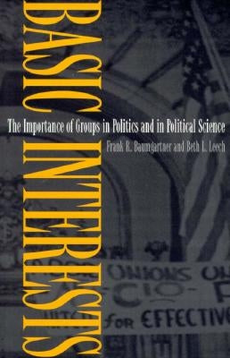 Basic Interests: The Importance of Groups in Politics and in Political Science by Baumgartner, Frank R.