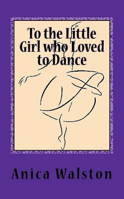 To the Little Girl who Loved to Dance by Brown, Charity
