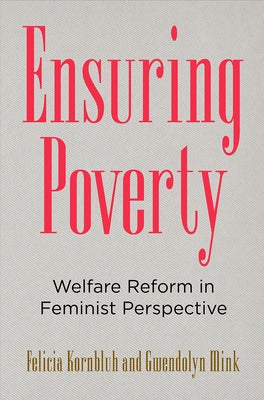 Ensuring Poverty: Welfare Reform in Feminist Perspective by Kornbluh, Felicia