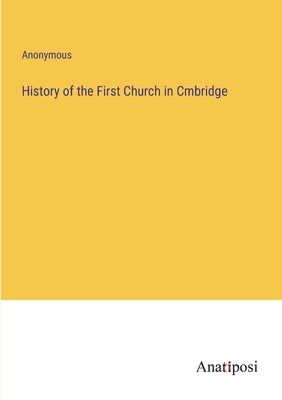 History of the First Church in Cmbridge by Anonymous
