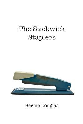 The Stickwick Staplers by Douglas, Bernie